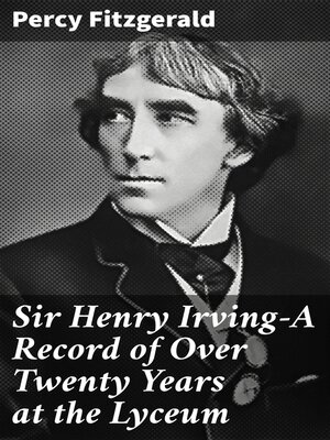 cover image of Sir Henry Irving—A Record of Over Twenty Years at the Lyceum